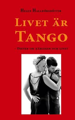 Livet är tango : dikter om kärleken och livet