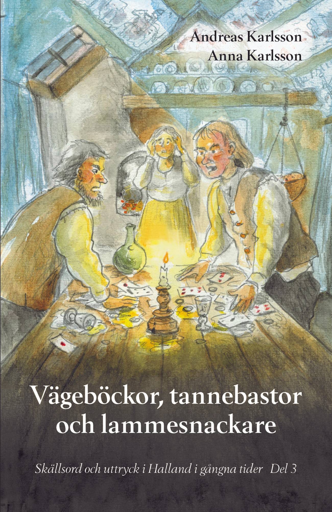 Vägeböckor, tannebastor och lammesnackare : skällsord och uttryck i Halland i gångna tider. Del 3