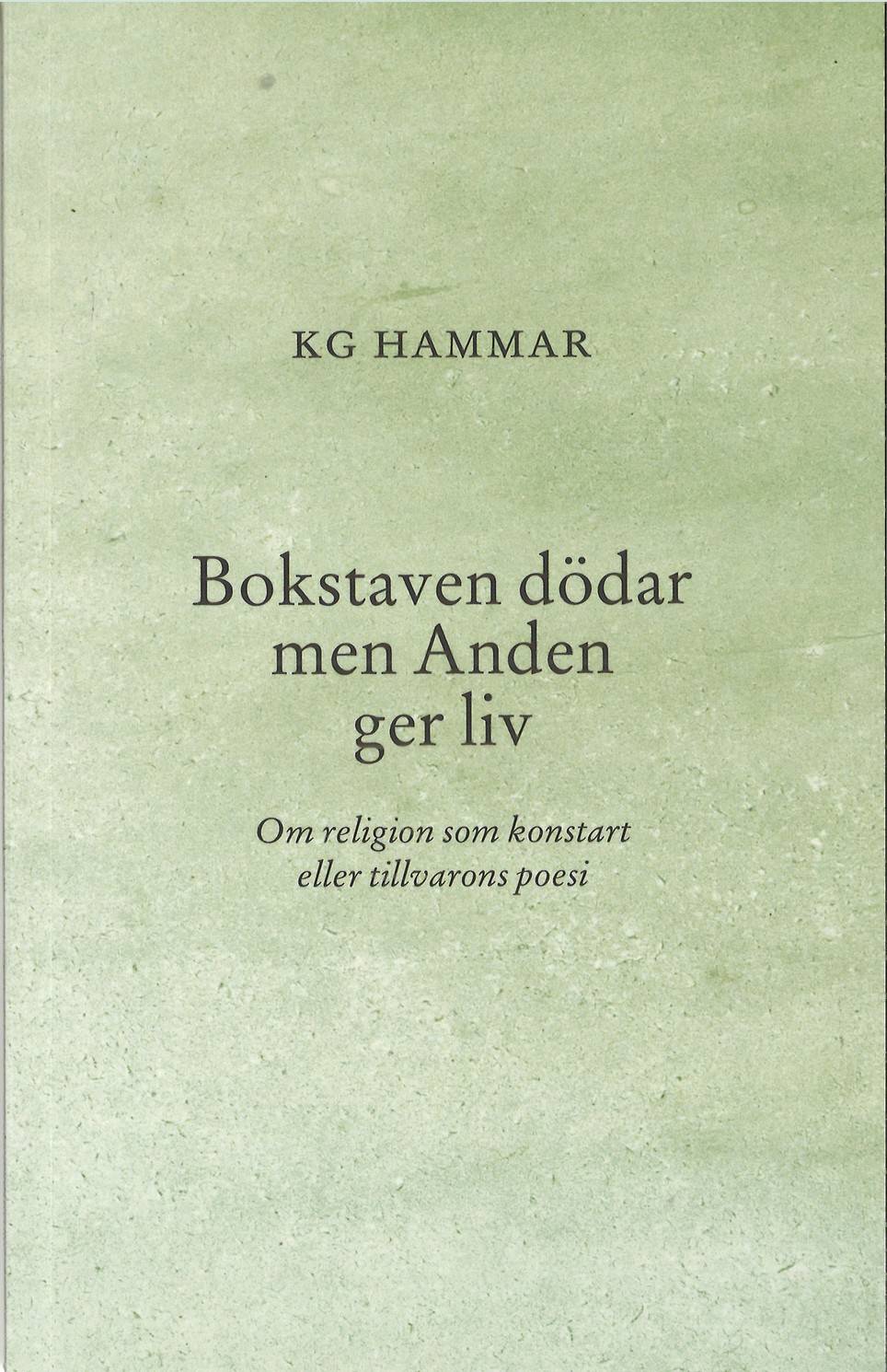 Bokstaven dödar men Anden ger liv : om religion som konstart eller tillvarons poesi