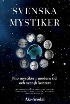 Svenska mystiker : nio mystiker i modern tid  och svensk kontext