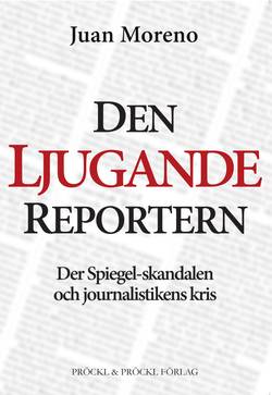 Den ljugande reportern:Der Spiegel-skandalen och journalistikens kris