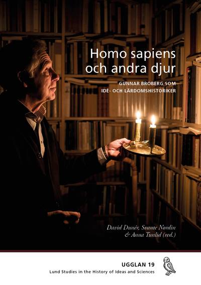 Homo sapiens och andra djur : Gunnar Broberg som idé- och lärdomshistoriker