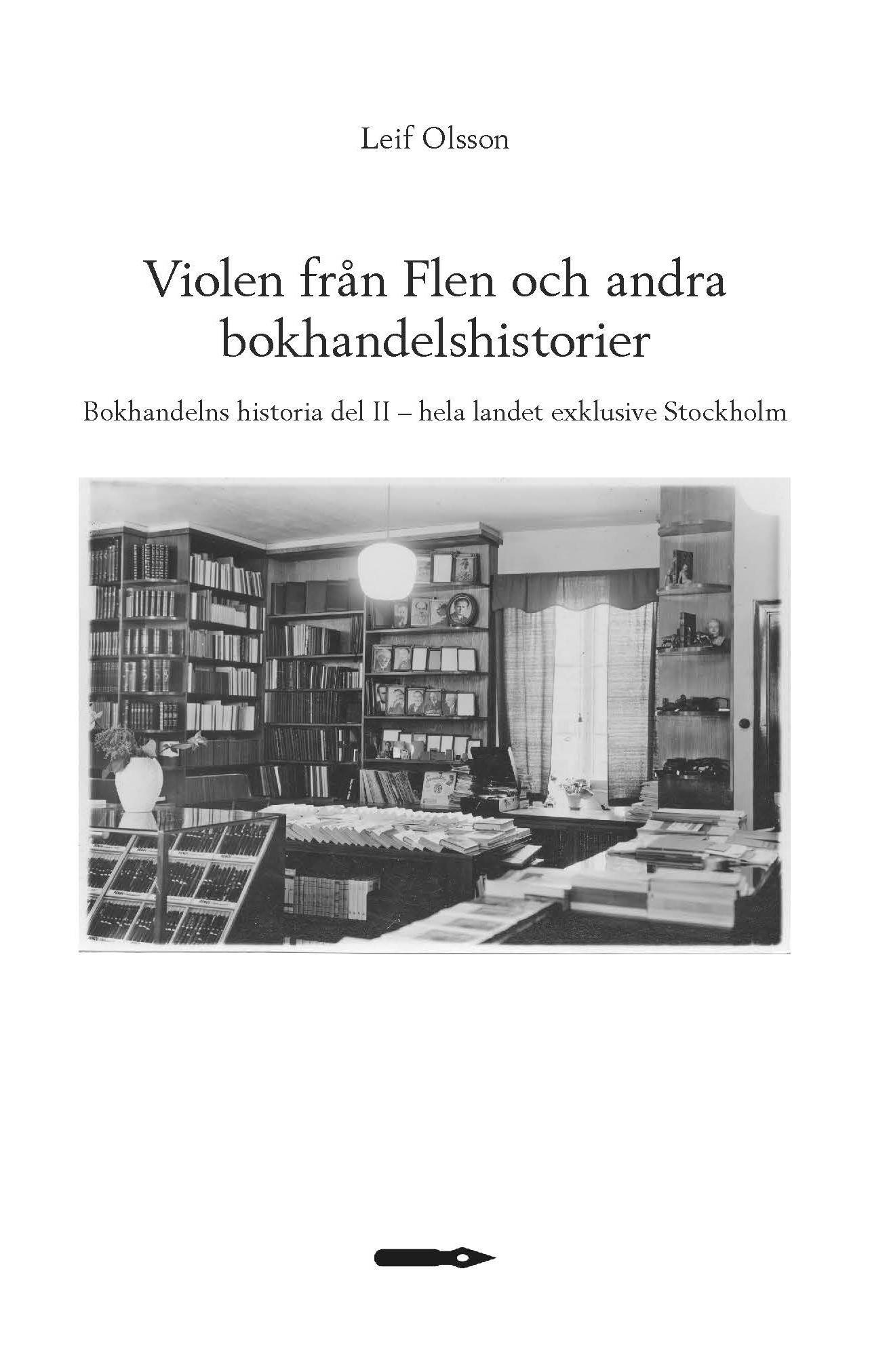 Violen från Flen och andra bokhandelshistorier. Bokhandelns historia del II – hela landet exklusive Stockholm