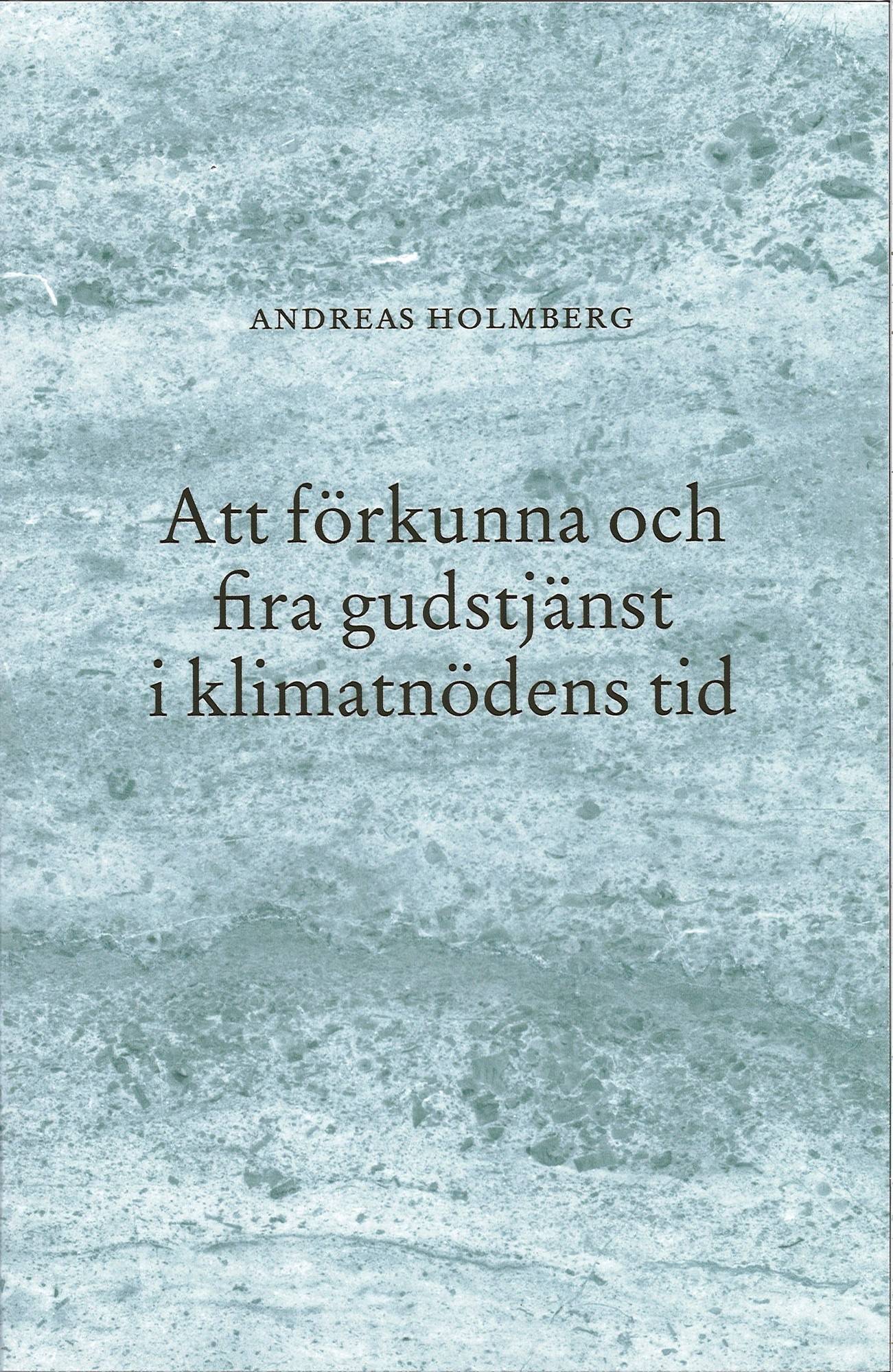I klimatnödens tid : Om att förkunna och fira gudstjänst
