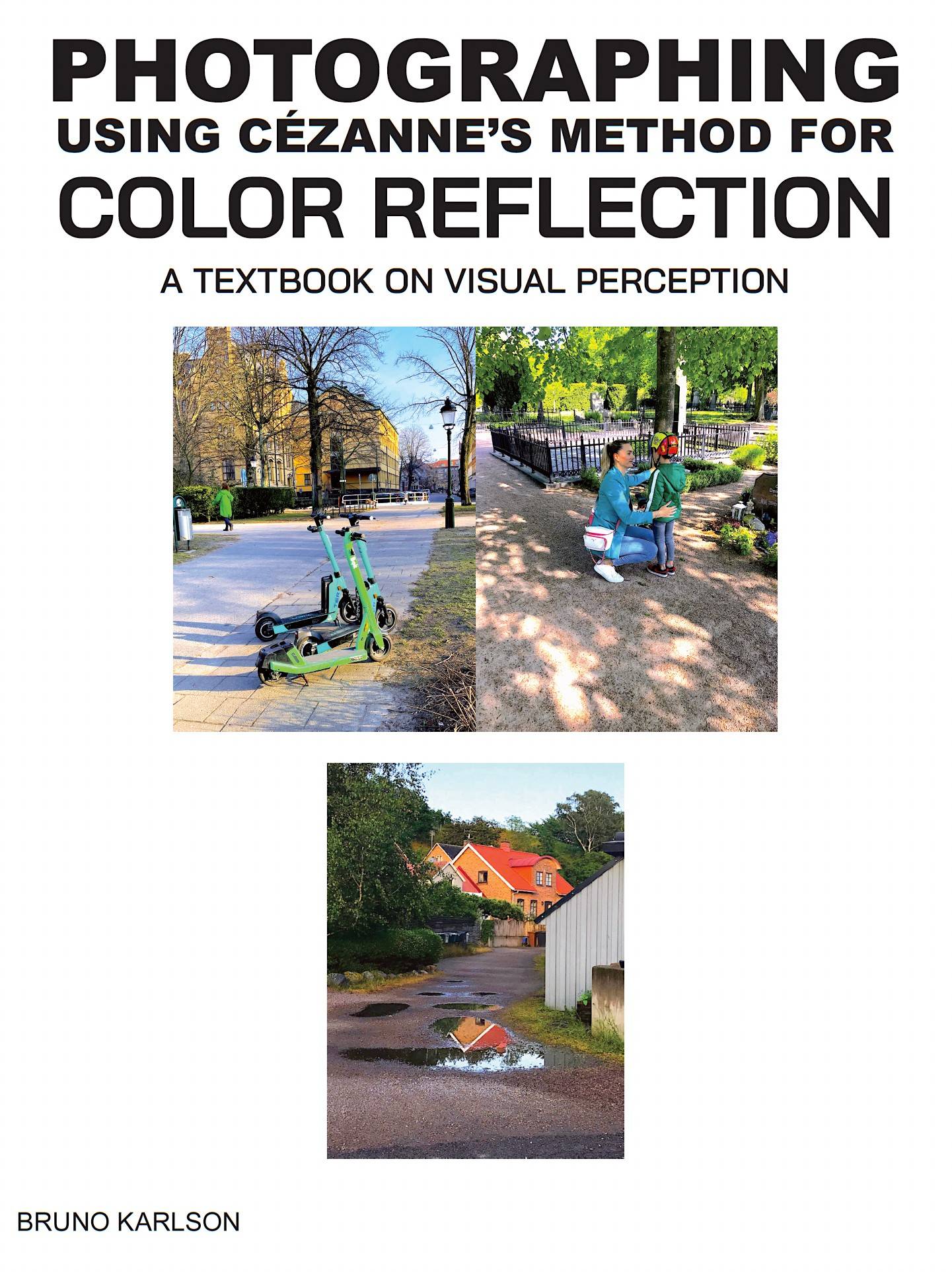 PHOTOGRAPHING using Cézanne's method for color reflection. A textbook on visual perception.