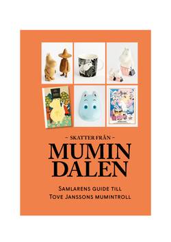 Skatter från Mumindalen : Samlarens guide till Tove Janssons mumintroll