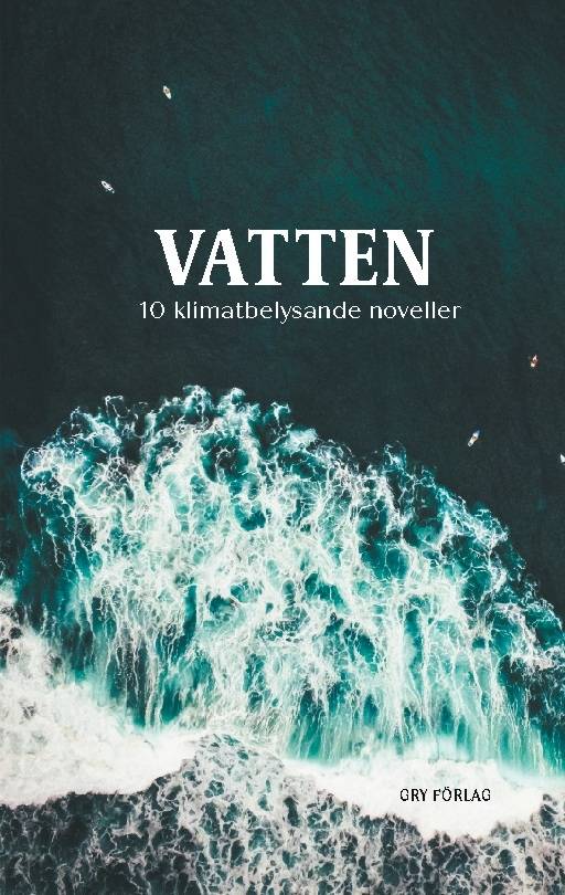 Vatten : 10 klimatbelysande noveller