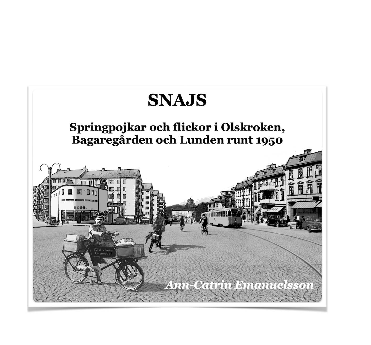 Snajs : springpojkar och flickor i Olskroken, Bagaregården och Lunden runt 1950