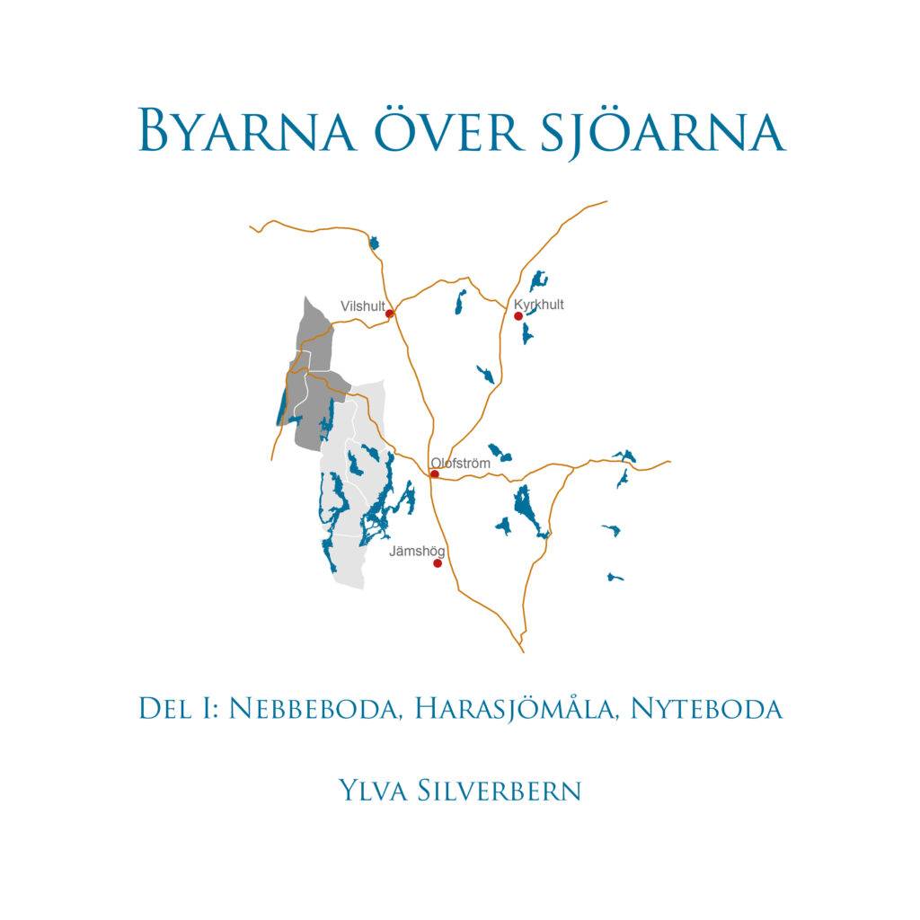 Byarna över sjöarna Del I. Nebbeboda, Harasjömåla, Nyteboda