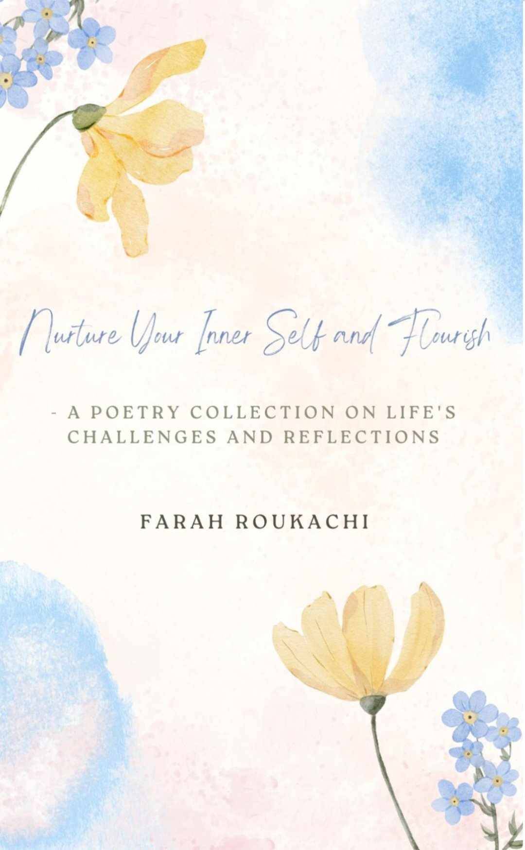 Nurture Your Inner Self and Flourish – A Poetry Collection on Life's Challenges and Reflections
