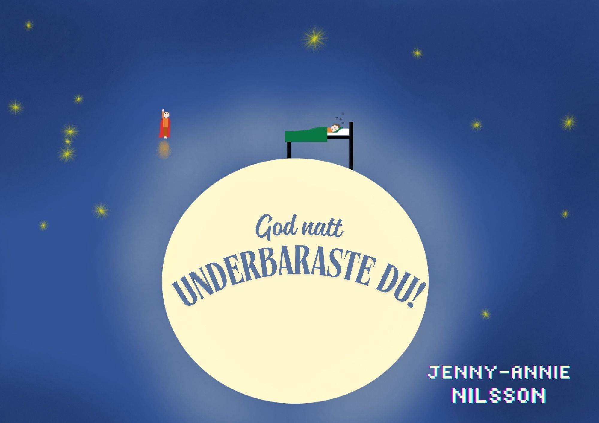 God natt underbaraste du!