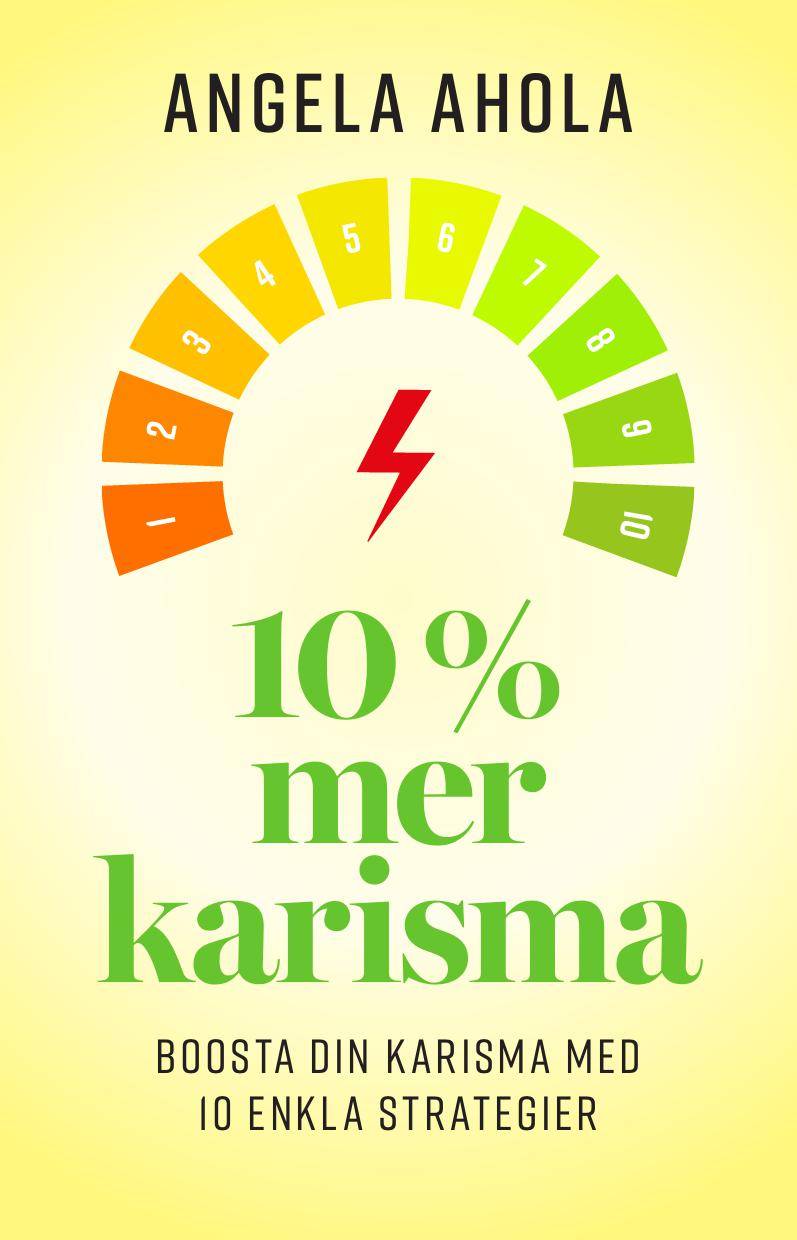 10% Mer Karisma : Boosta din karisma med 10 enkla strategier