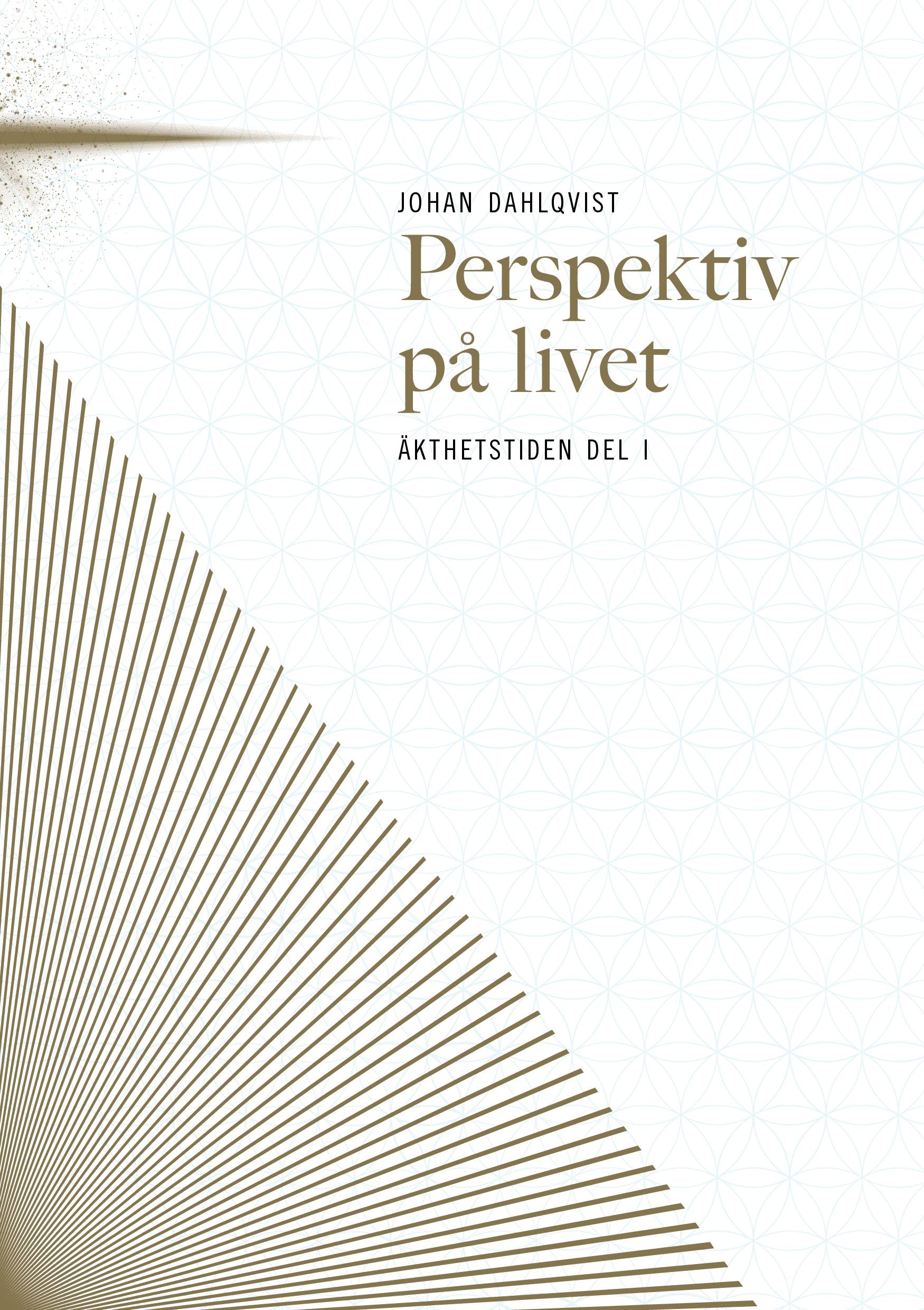 Perspektiv på livet : Äkthetstiden del 1