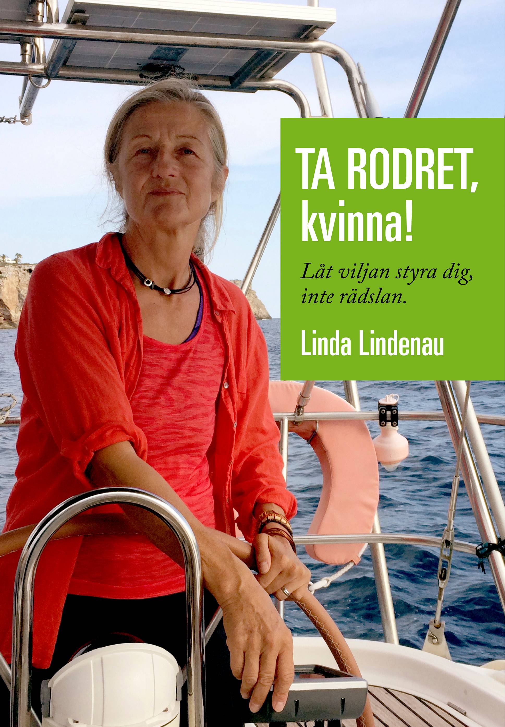 Ta rodret, kvinna! : Låt viljan styra dig, inte rädslan.