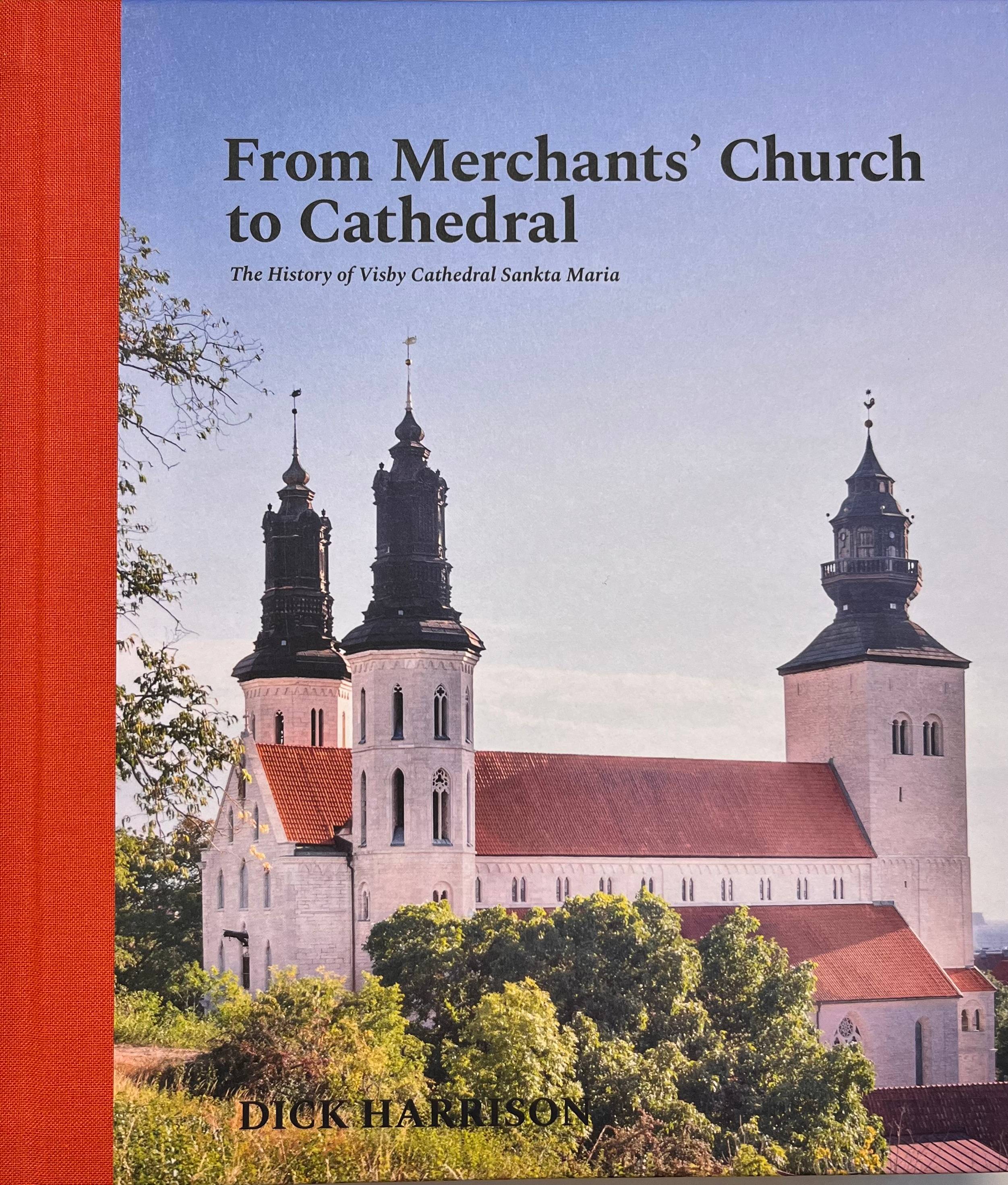 From Merchants' Church to Cathedral - The History of Visby Cathedral Sankta Maria