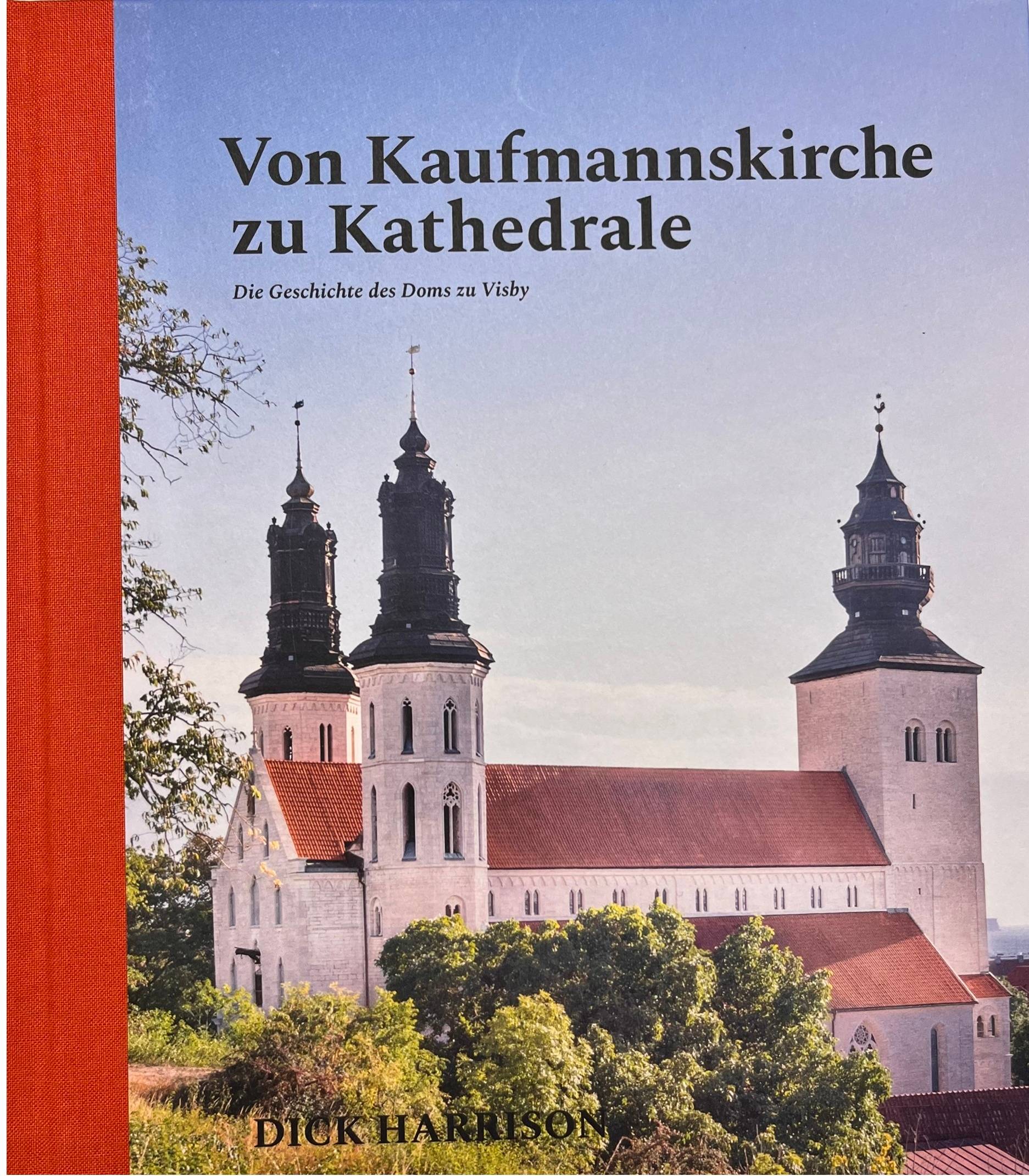 Von Kaufmannskirche zu Kathedrale - Die Geschichte des Doms zu Visby