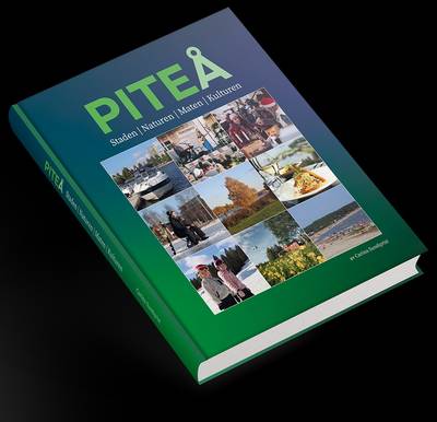 Piteå - Staden. Naturen. Maten. Kulturen
