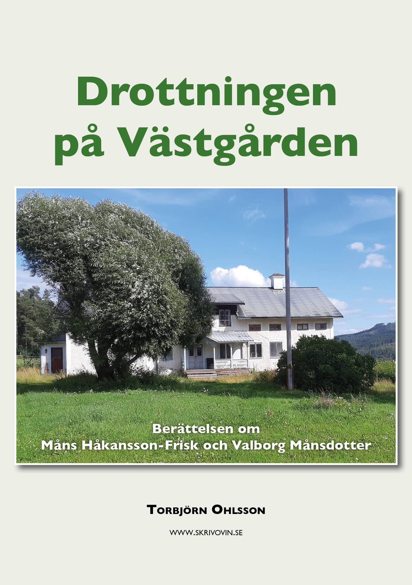 Drottningen på Västgården - berättelsen om Valborg Månsdotter-Frisk och Måns Håkansson-Frisk