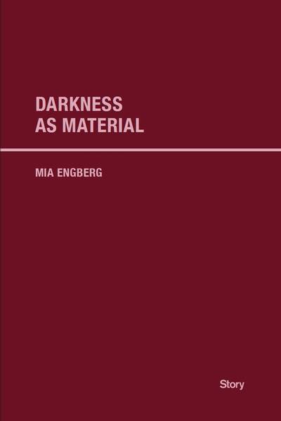 Darkness as Material