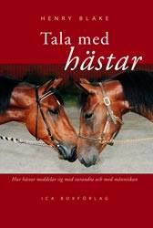 Tala med hästar : hur hästar meddelar sig med varandra och med människor