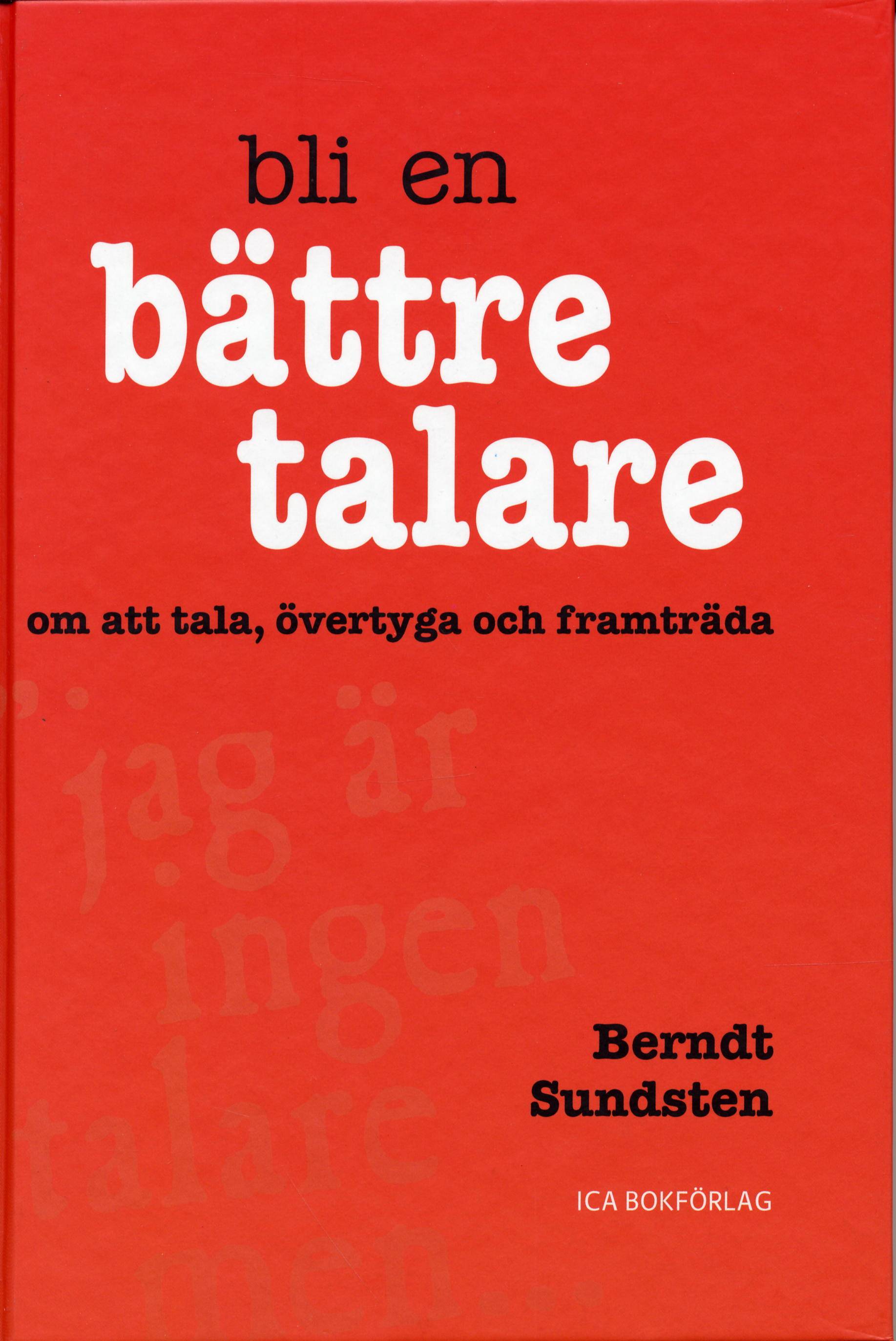 Bli en bättre talare : Om konsten att tala, övertyga och framträda