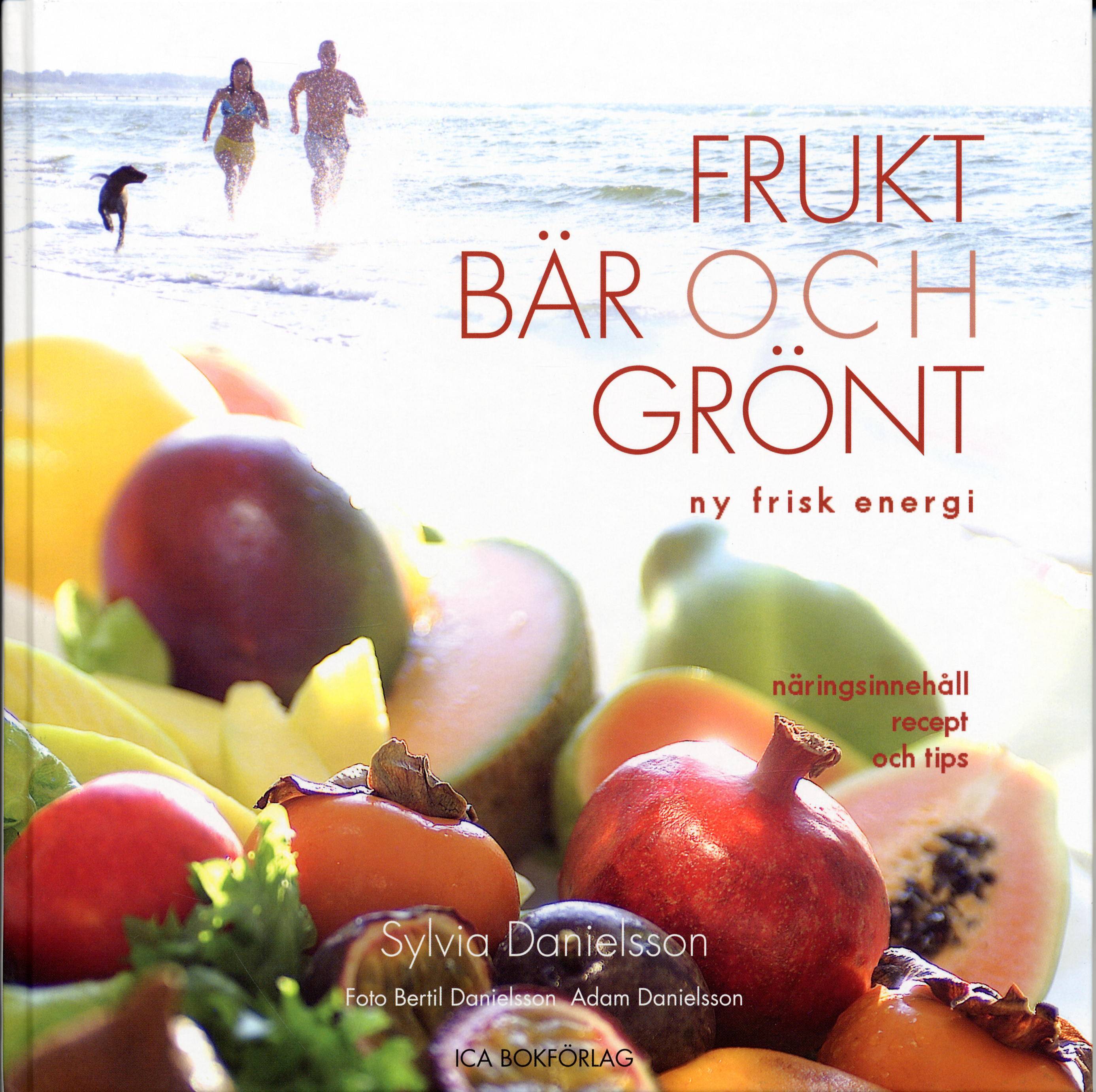 Frukt, bär & grönt : ny frisk energi : näringsinnehåll, recept och tips