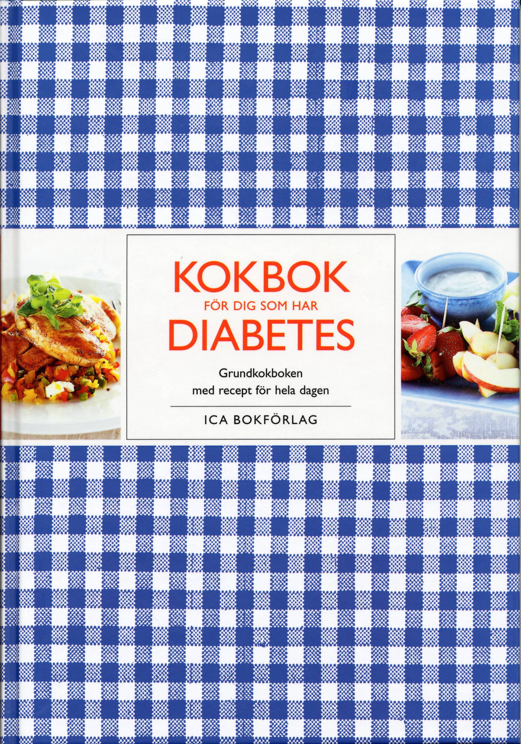Kokbok för dig som har diabetes : grundkokboken med recept för hela dagen