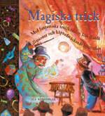 Magiska trick : med fantastiska trollkonster, förvillande illusioner och häpnadsväckande berättelser