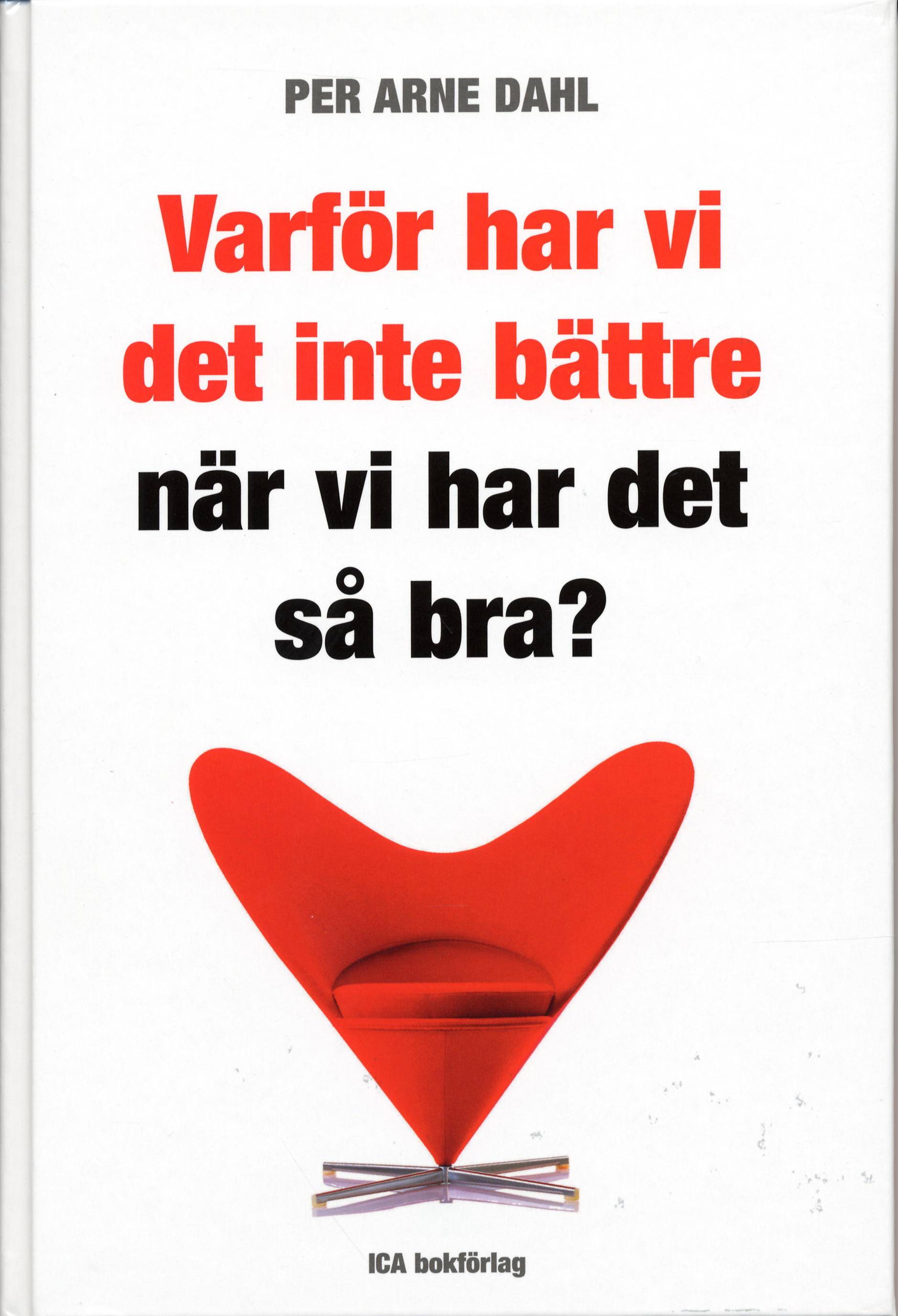 Varför har vi det inte bättre när vi har det så bra?