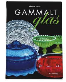 Gammalt glas : svenskt vardagsglas 1850-1900