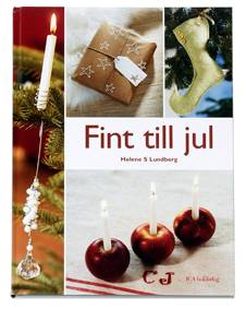 Fint till jul : hemtrevliga dekorationer och annat mys för att skapa maximal julstämning där hemma