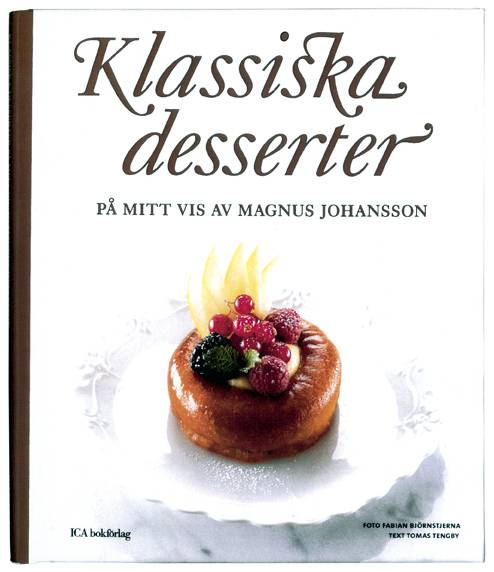 Klassiska desserter : på mitt vis av Magnus Johansson