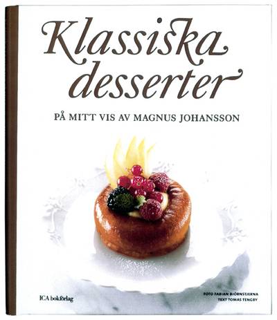 Klassiska desserter : på mitt vis av Magnus Johansson