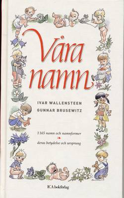 Våra namn : 1165 namn och namnformer, deras betydelse och ursprung