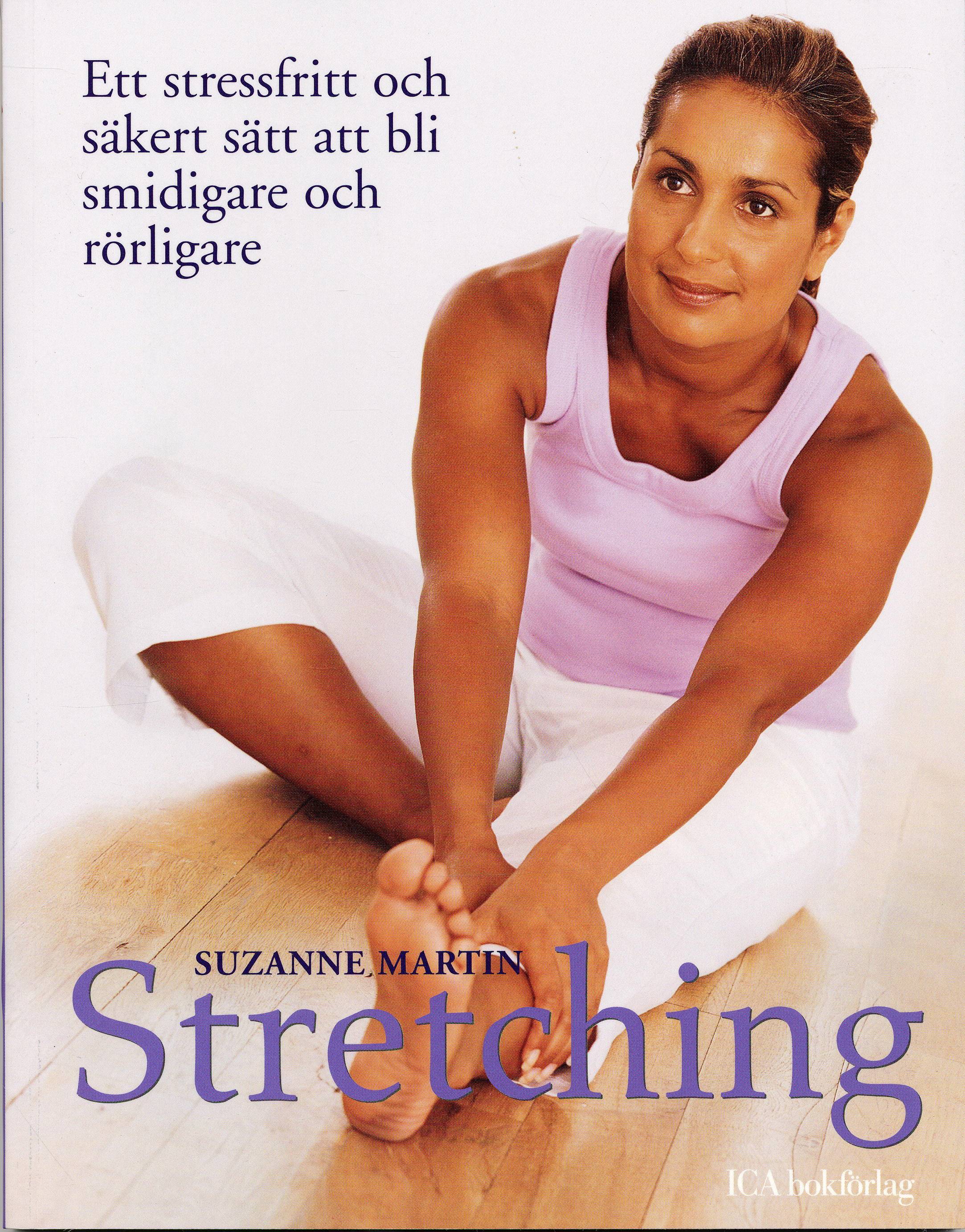 Stretching : Ett stressfritt och säkert sätt att bli smidigare och rörligar