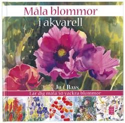 Måla blommor i akvarell : lär dig måla 50 vackra blommor