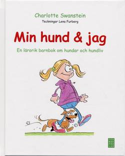 Min hund och jag : en lärorik barnbok om hundar och hundliv