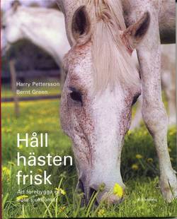 Håll hästen frisk : att förebygga och bota sjukdomar