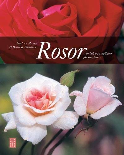 Rosor : en bok av rosvänner för rosvänner