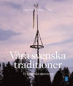 Våra svenska traditioner - 51 klassiska maträtter