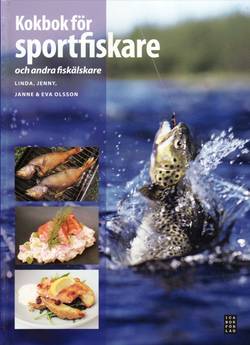 Kokbok för sportfiskare : och andra fiskälskare
