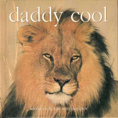 Daddy cool : klokt och kul om pappor