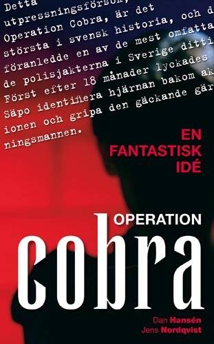 En fantastisk idé : Operation Cobra - det största utpressningsförsöket i Sveriges historia