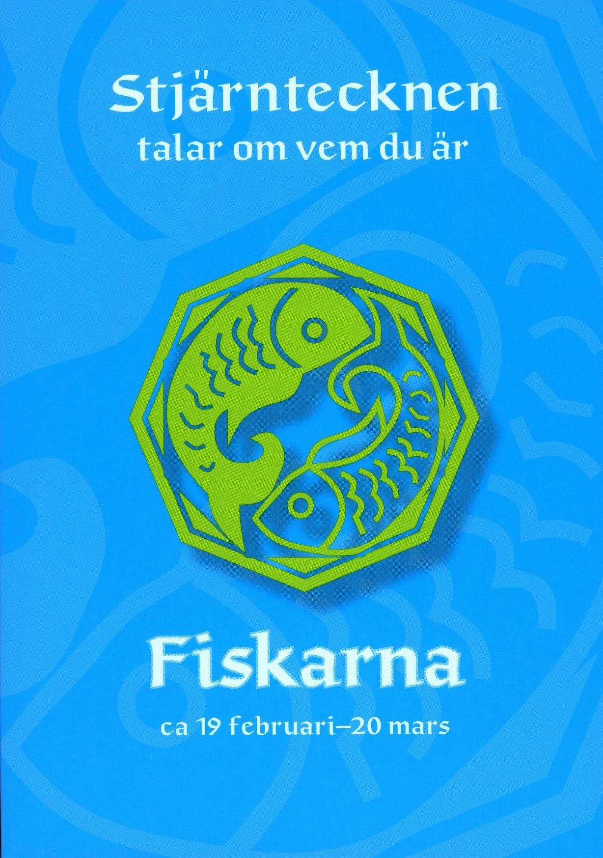 Stjärntecknen talar om vem du är : fiskarna