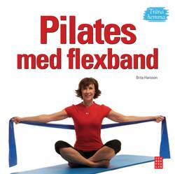 Pilates med flexband : träna hemma
