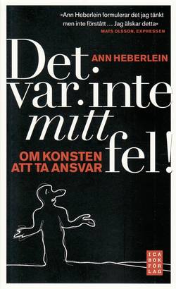 Det var inte mitt fel! : om konsten att ta ansvar