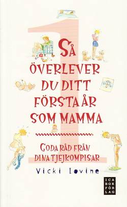 Så överlever du ditt första år som mamma : goda råd från dina tjejkompisar