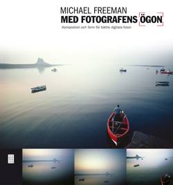 Med fotografens ögon : komposition och form för bättre digitala foton