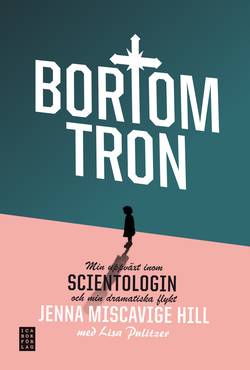 Bortom tron : min uppväxt inom scientologin och min dramatiska flykt