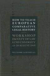 How to Teach European Comparative Legal History Workshop Faculty of Law Lund University 19-20 August 2009
